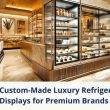 Custom-made luxury refrigerated displays for premium product presentation