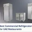 Best commercial refrigerators for restaurants in UAE